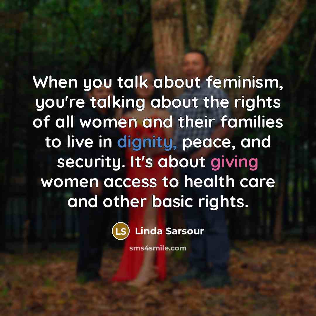 “When you talk about feminism, you're talking about the rights…” quote by Linda Sarsour