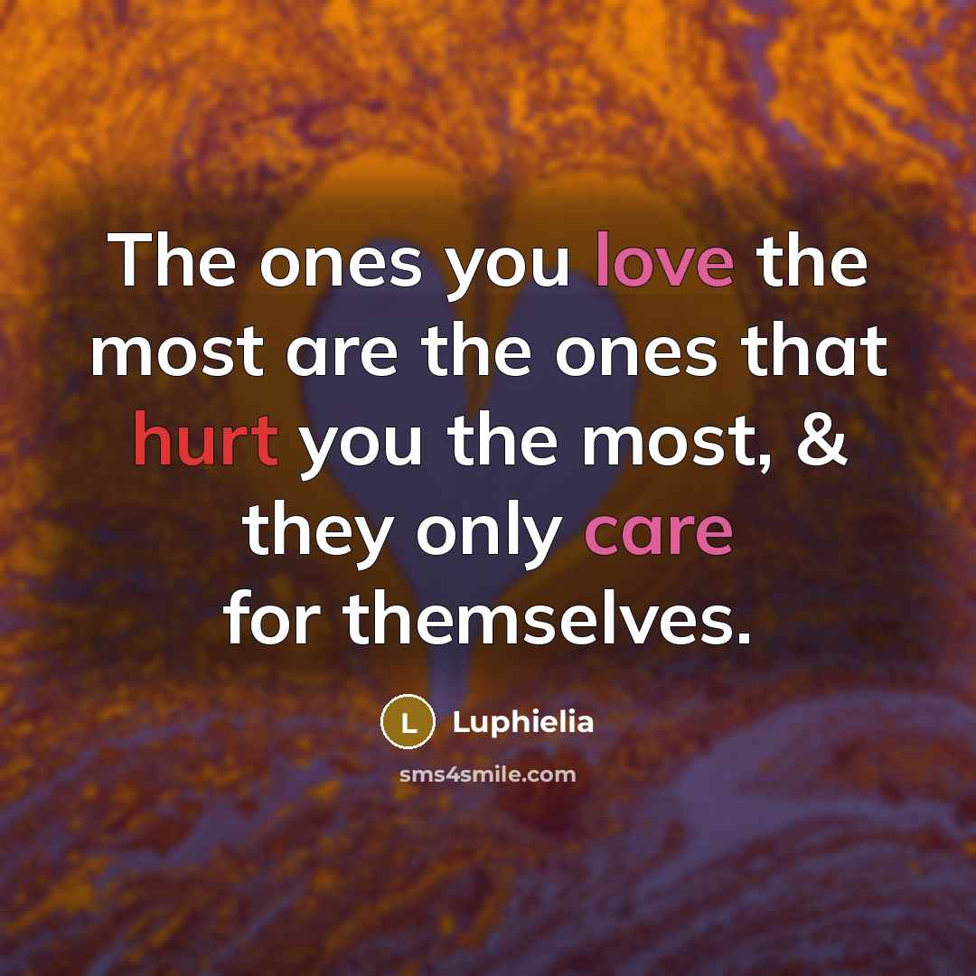 “The ones you love the most are the ones that…” quote by Luphielia
