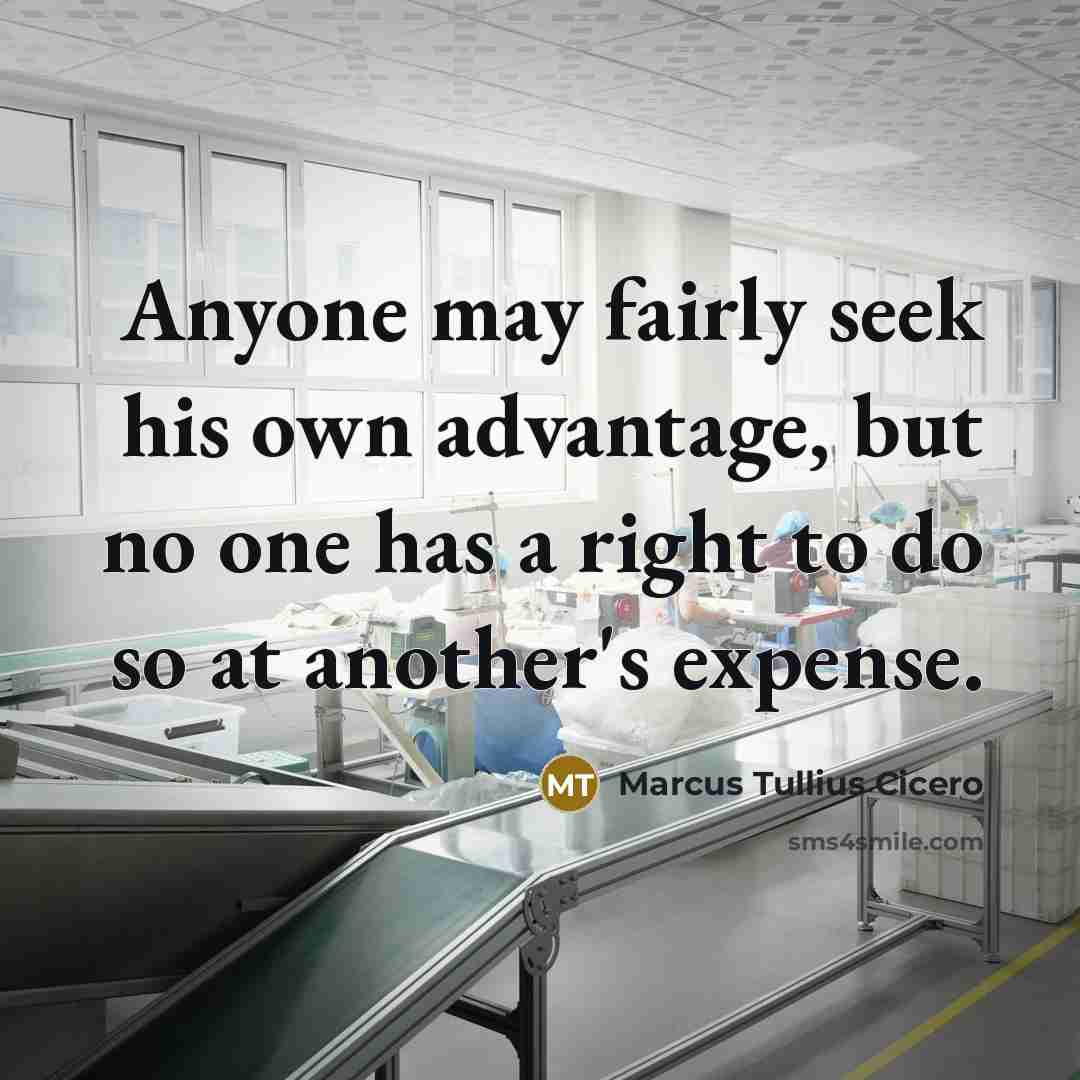 “Anyone may fairly seek his own advantage, but no one…” quote by Marcus Tullius Cicero
