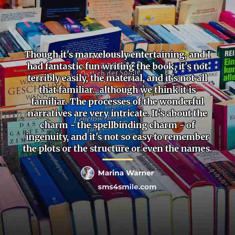 “Though it's marvelously entertaining, and I had fantastic fun writing…” quote by Marina Warner