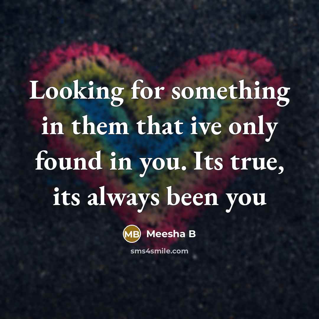 “Looking for something in them that ive only found in…” quote by Meesha B