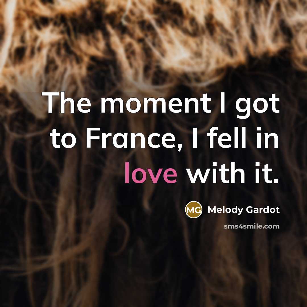 “The moment I got to France, I fell in love…” quote by Melody Gardot