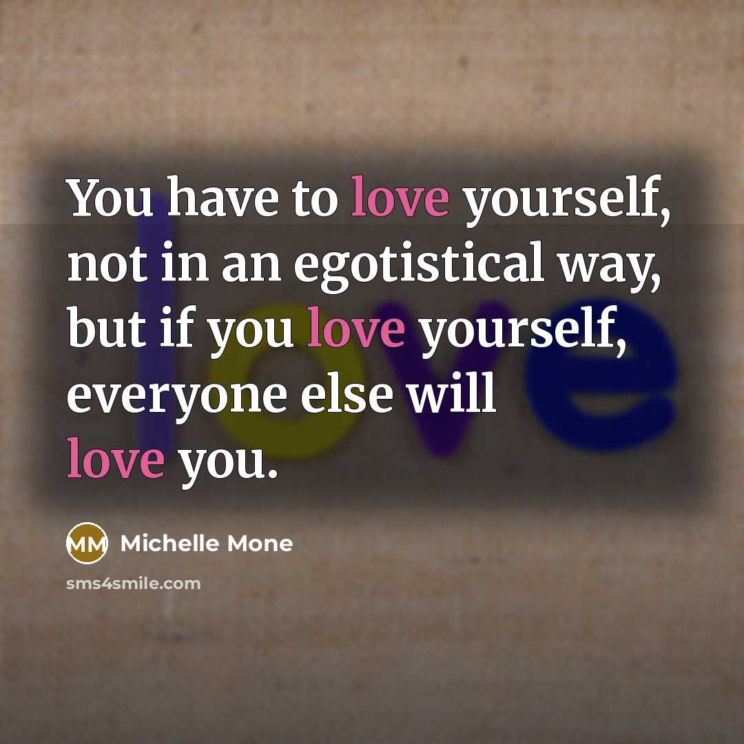 “You have to love yourself, not in an egotistical way,…” quote by Michelle Mone