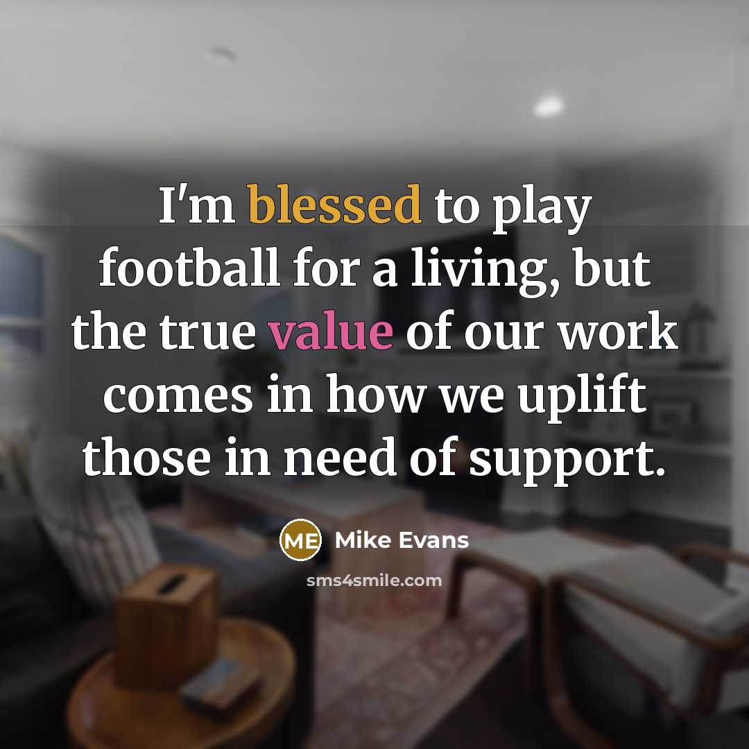 “I'm blessed to play football for a living, but the…” quote by Mike Evans