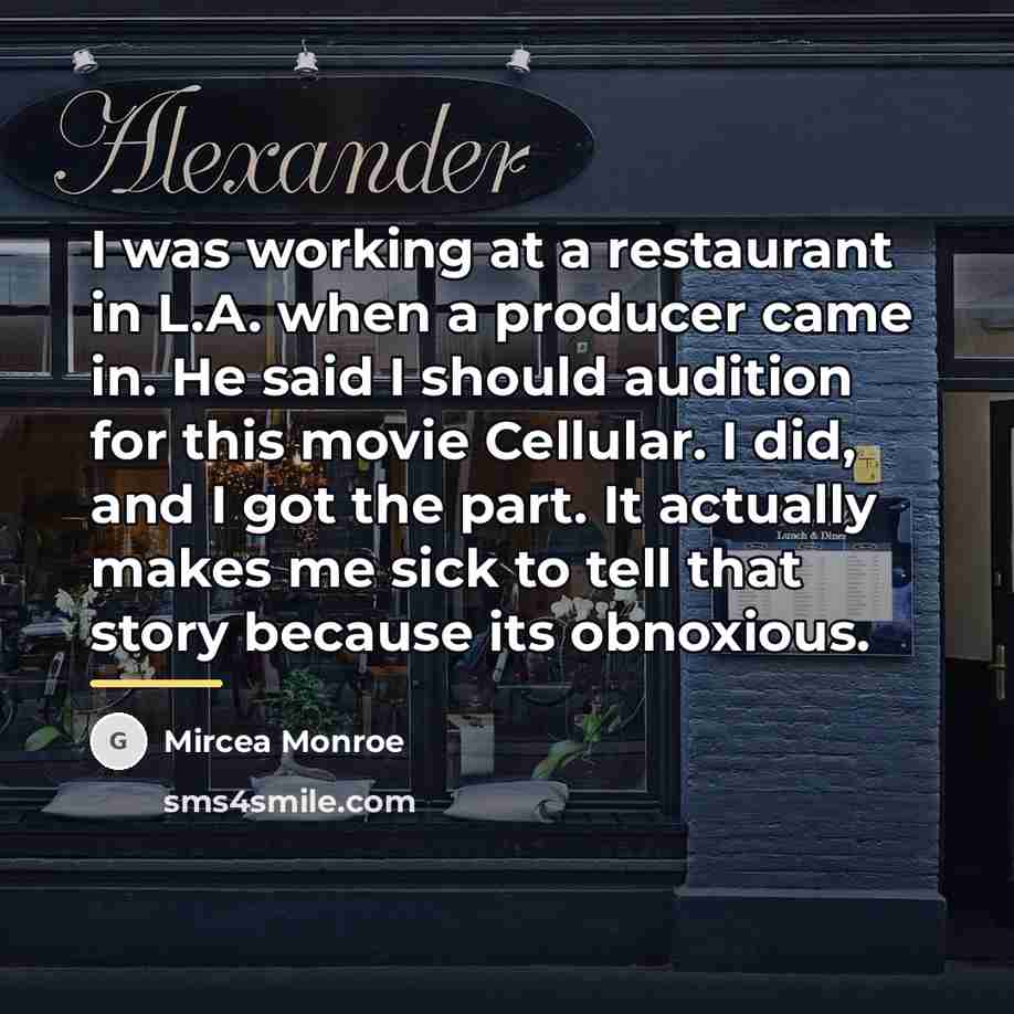 “I was working at a restaurant in L.A. when a…” quote by Mircea Monroe