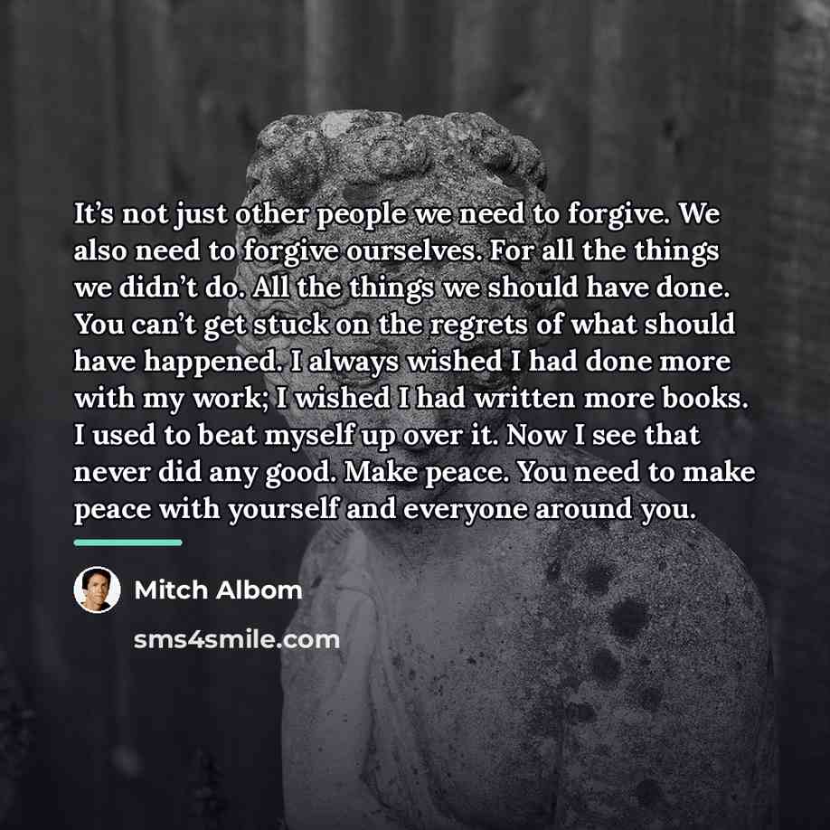 “It’s not just other people we need to forgive. We…” quote by Mitch Albom
