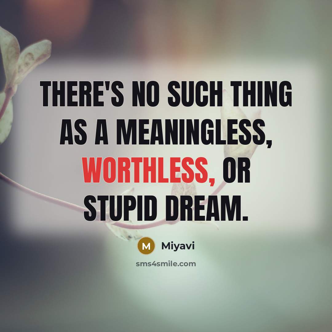 “There's no such thing as a meaningless, worthless, or stupid…” quote by Miyavi