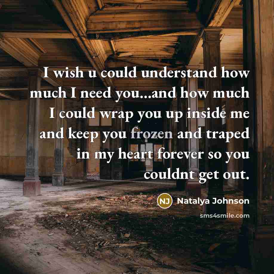 “I wish u could understand how much I need you....and…” quote by Natalya Johnson