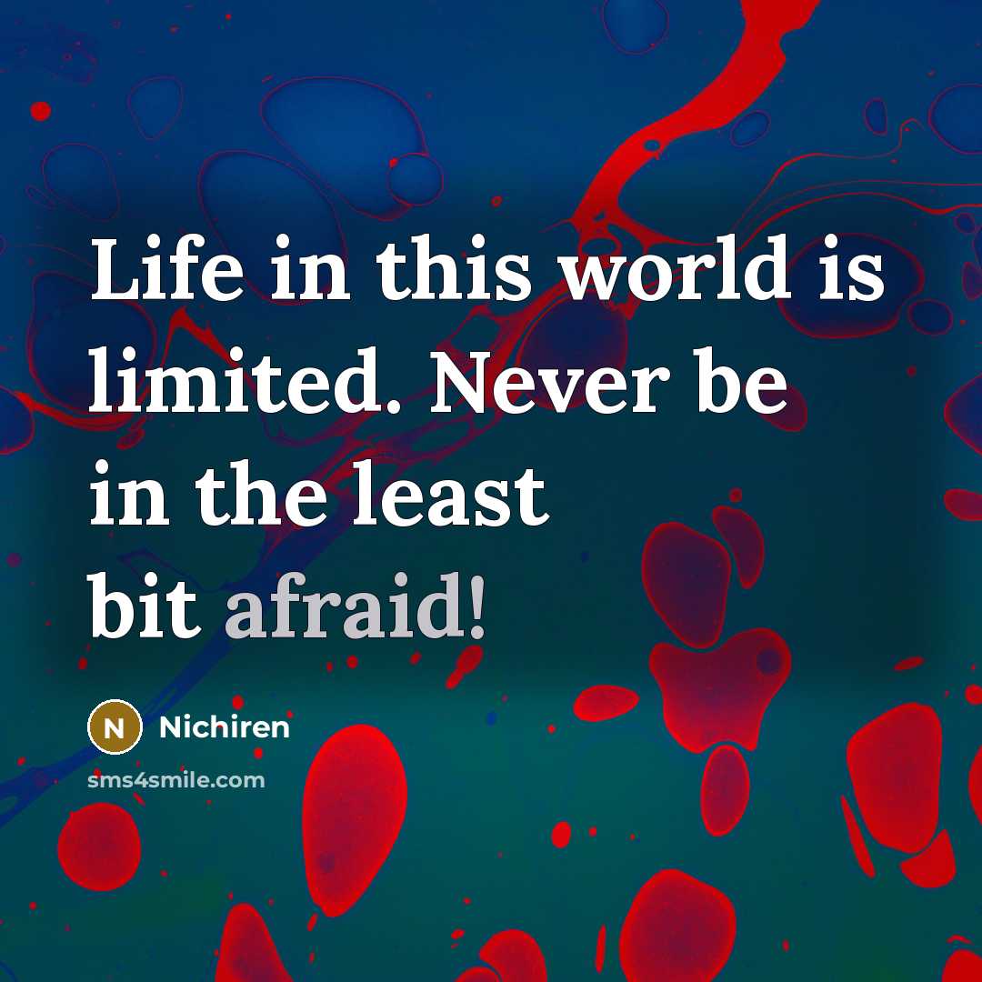 “Life in this world is limited. Never be in the…” quote by Nichiren
