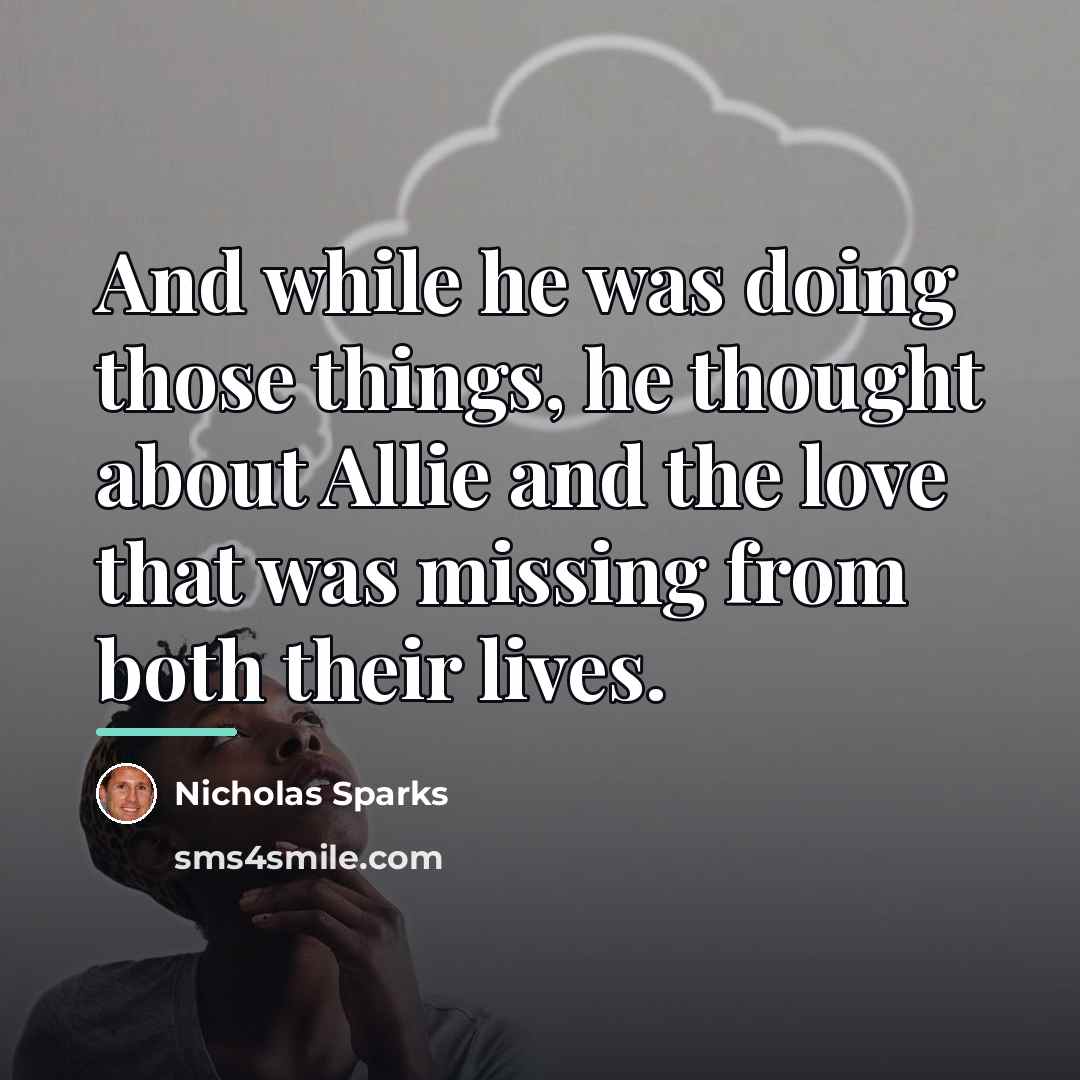 “And while he was doing those things, he thought about…” quote by Nicholas Sparks