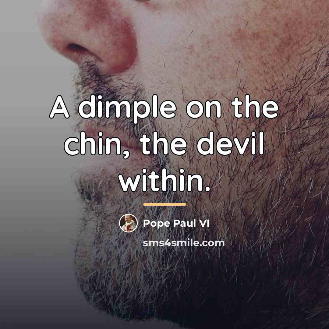 “A dimple on the chin, the devil within.…” quote by Pope Paul VI