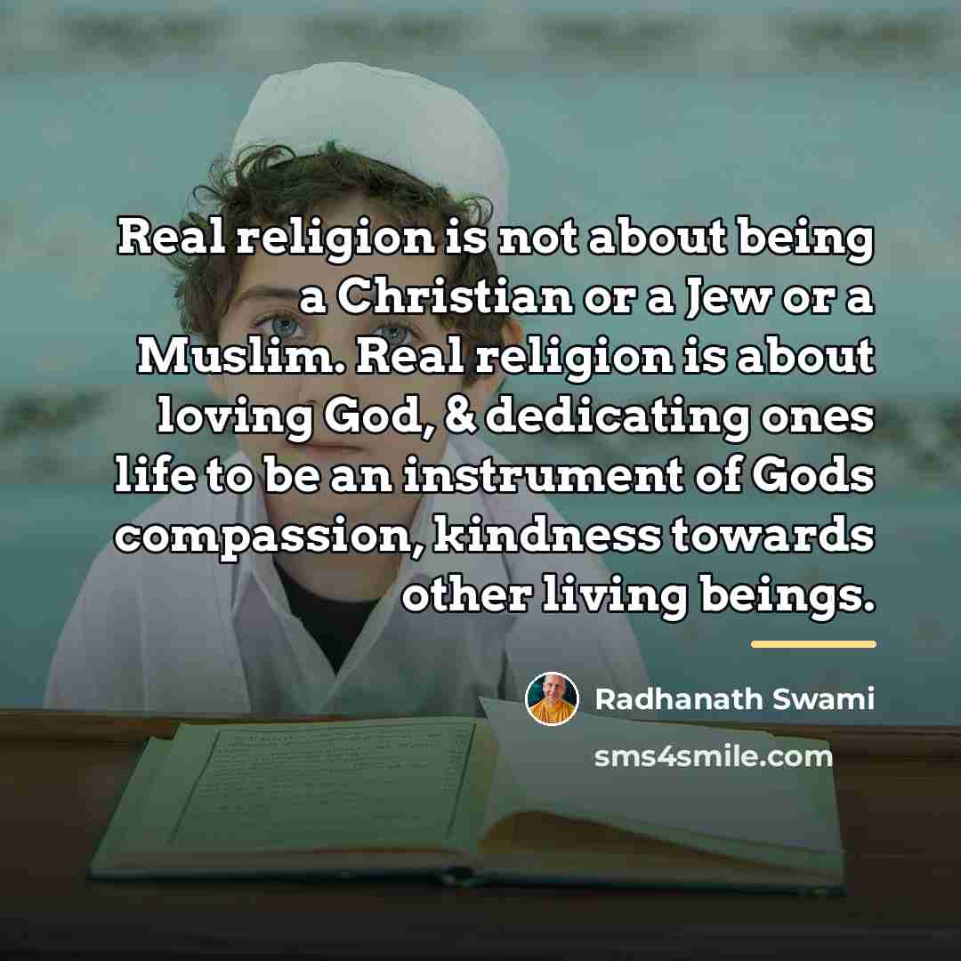 “Real religion is not about being a Christian or a…” quote by Radhanath Swami