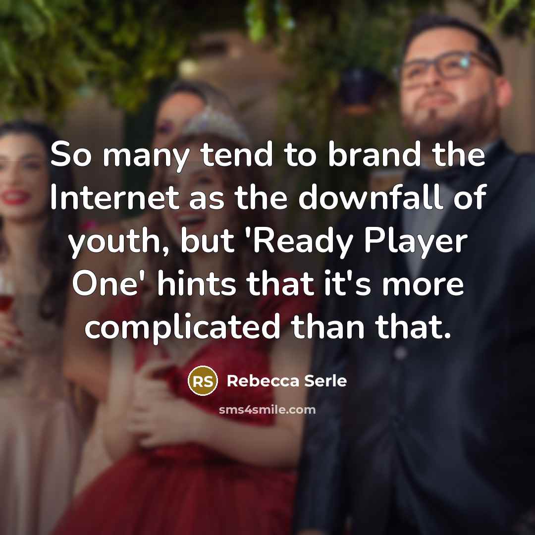 “So many tend to brand the Internet as the downfall…” quote by Rebecca Serle