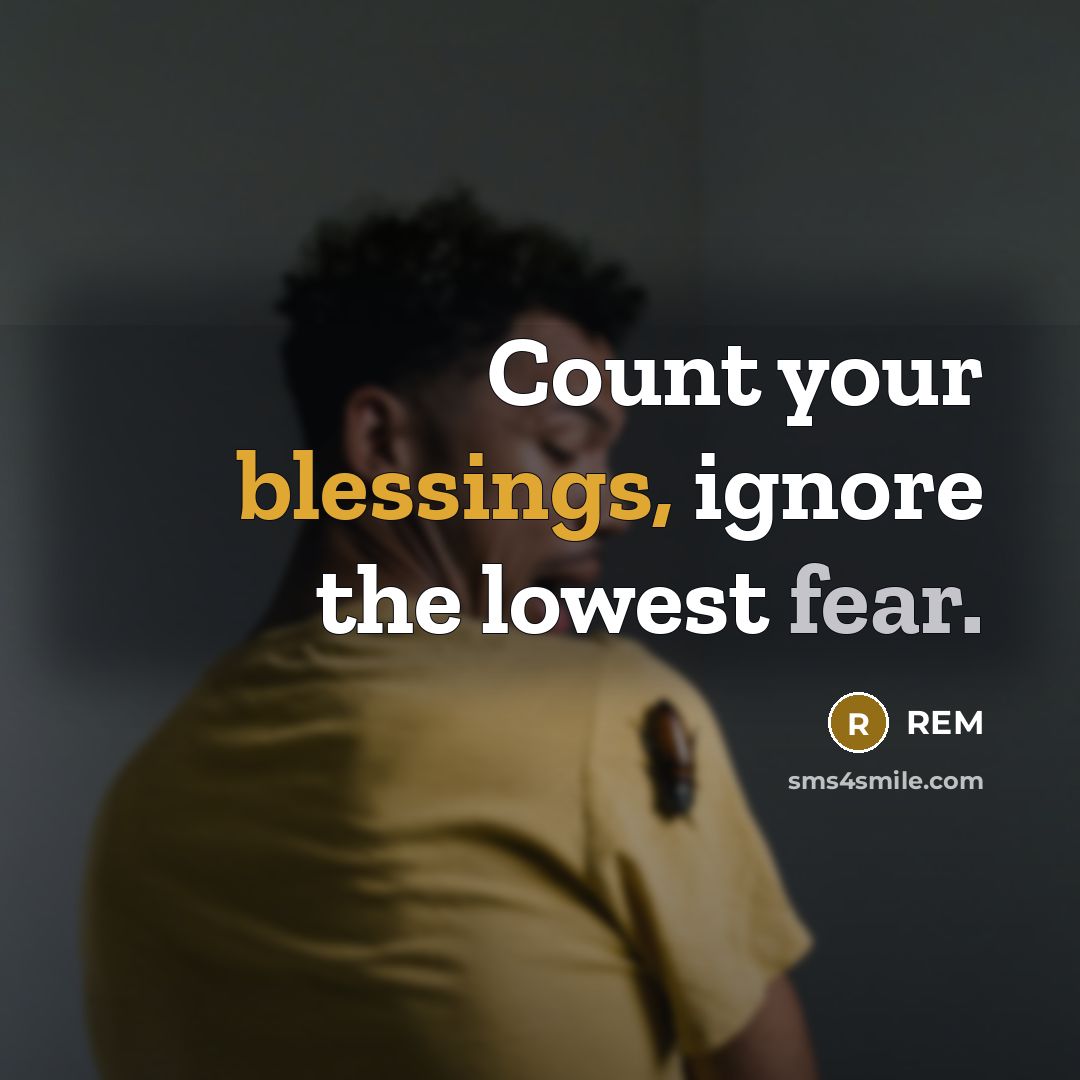 “Count your blessings, ignore the lowest fear.…” quote by REM
