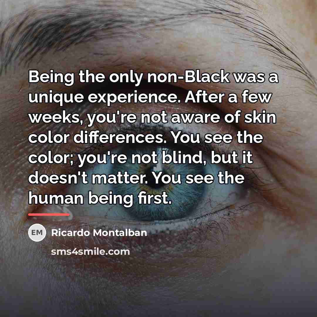 “Being the only non-Black was a unique experience. After a…” quote by Ricardo Montalban