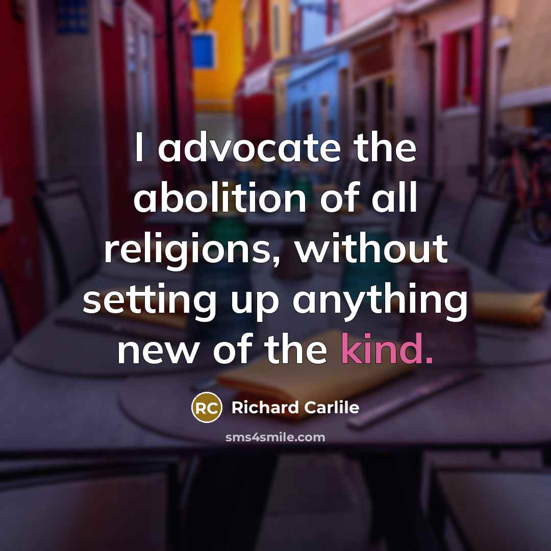 “I advocate the abolition of all religions, without setting up…” quote by Richard Carlile