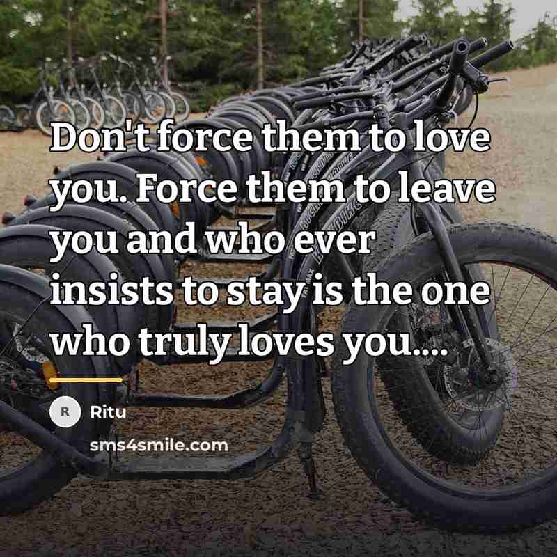“Don't force them to love you. Force them to leave…” quote by Ritu