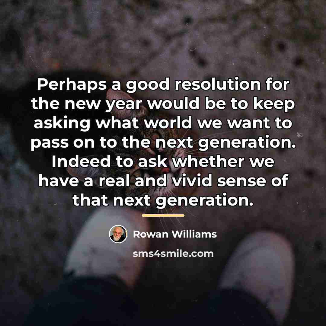 “Perhaps a good resolution for the new year would be…” quote by Rowan Williams