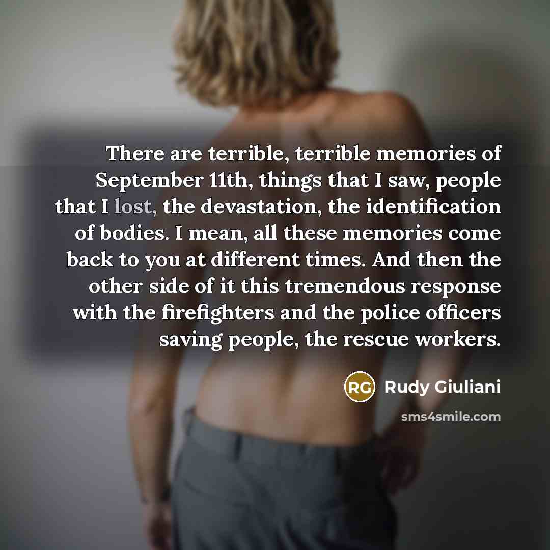 “There are terrible, terrible memories of September 11th, things that…” quote by Rudy Giuliani