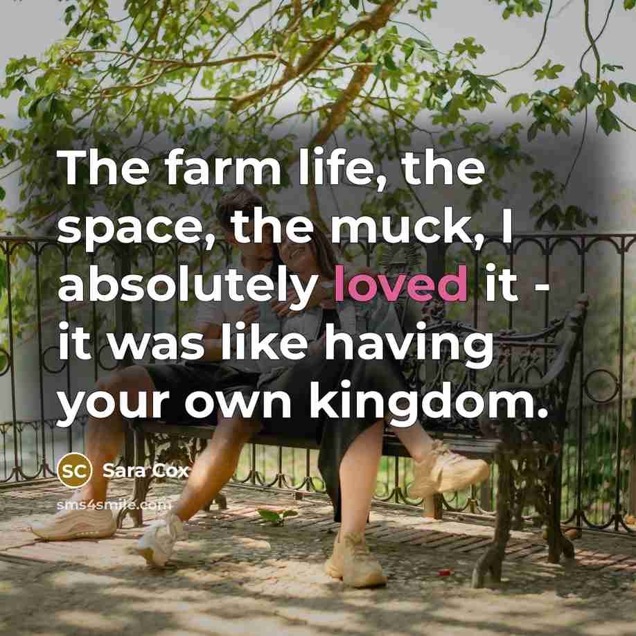 “The farm life, the space, the muck, I absolutely loved…” quote by Sara Cox