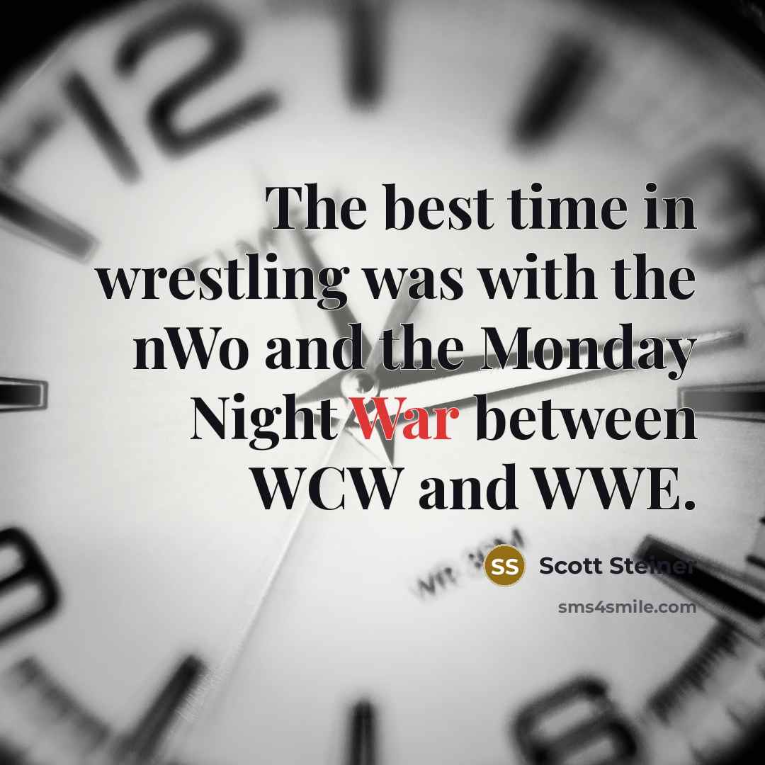 “The best time in wrestling was with the nWo and…” quote by Scott Steiner