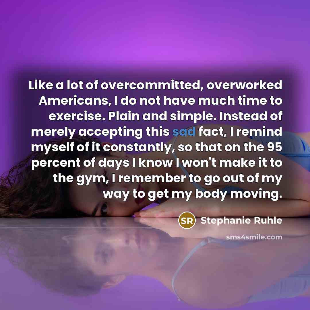 “Like a lot of overcommitted, overworked Americans, I do not…” quote by Stephanie Ruhle