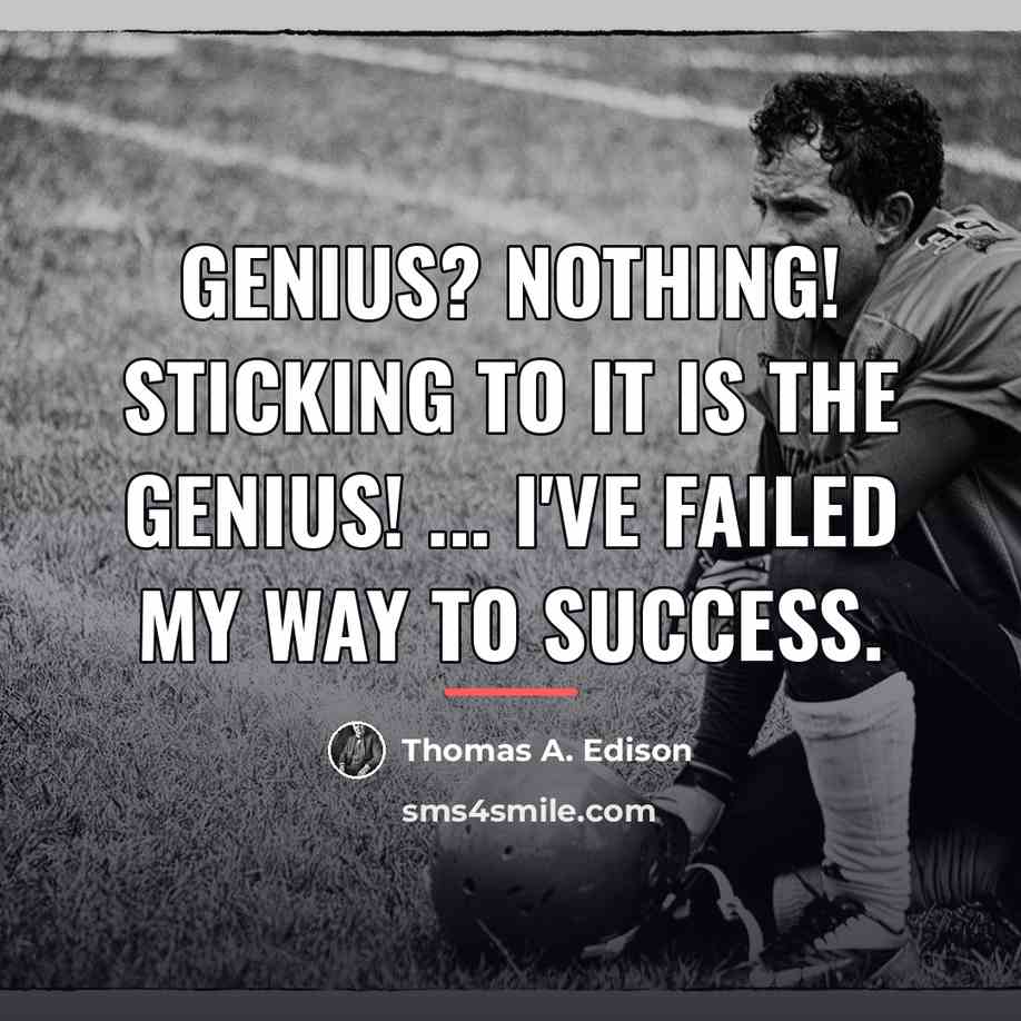 “Genius? Nothing! Sticking to it is the genius! ... I've…” quote by Thomas A. Edison
