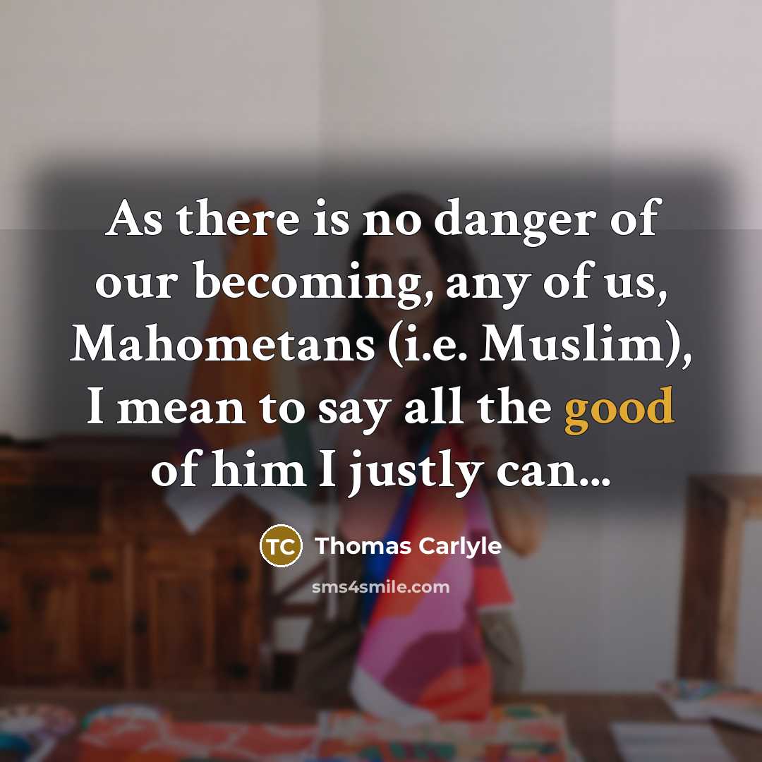 “As there is no danger of our becoming, any of…” quote by Thomas Carlyle