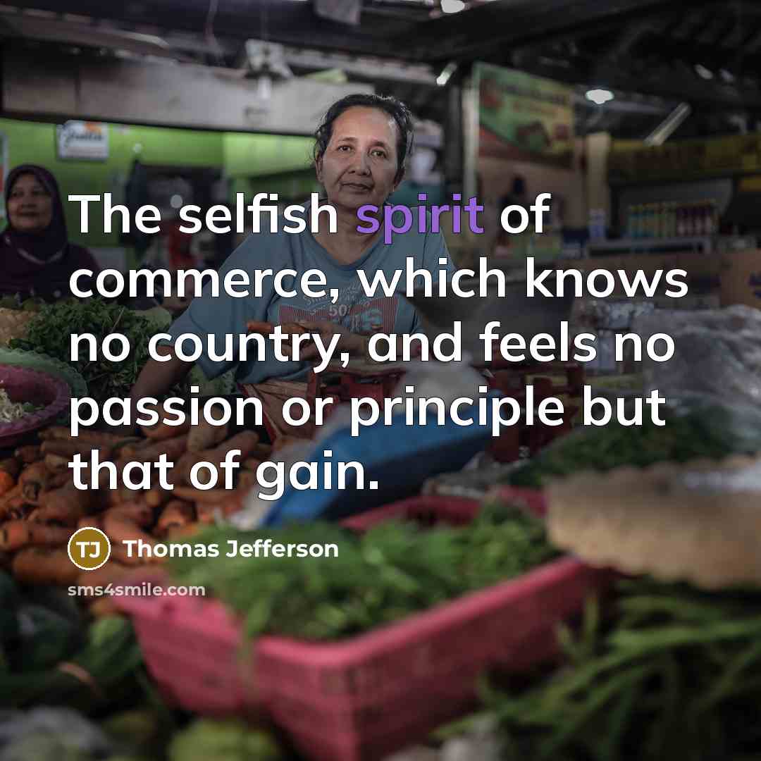 “The selfish spirit of commerce, which knows no country, and…” quote by Thomas Jefferson
