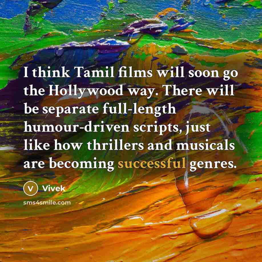 “I think Tamil films will soon go the Hollywood way.…” quote by Vivek