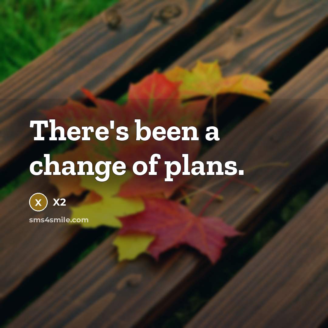 “There's been a change of plans.” quote by X2
