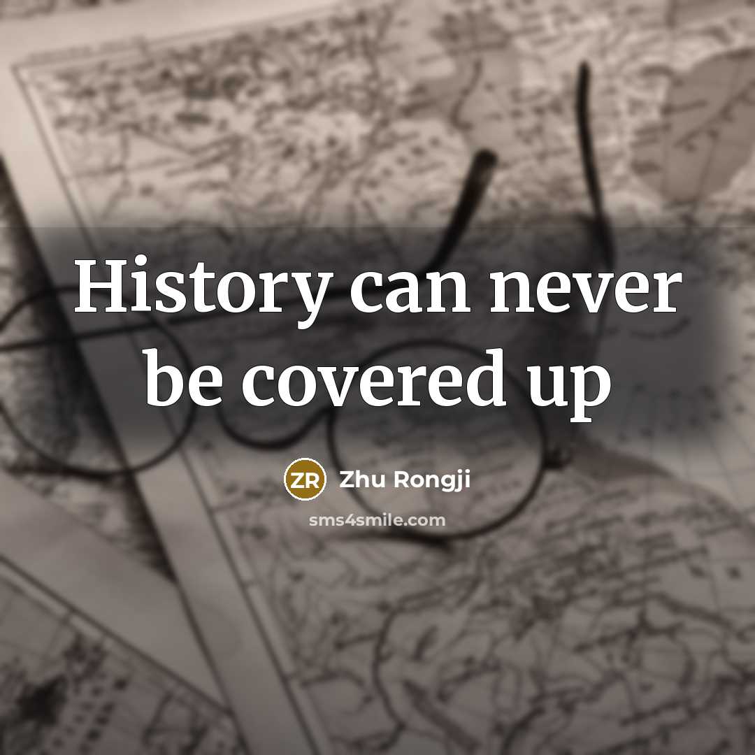“History can never be covered up…” quote by Zhu Rongji