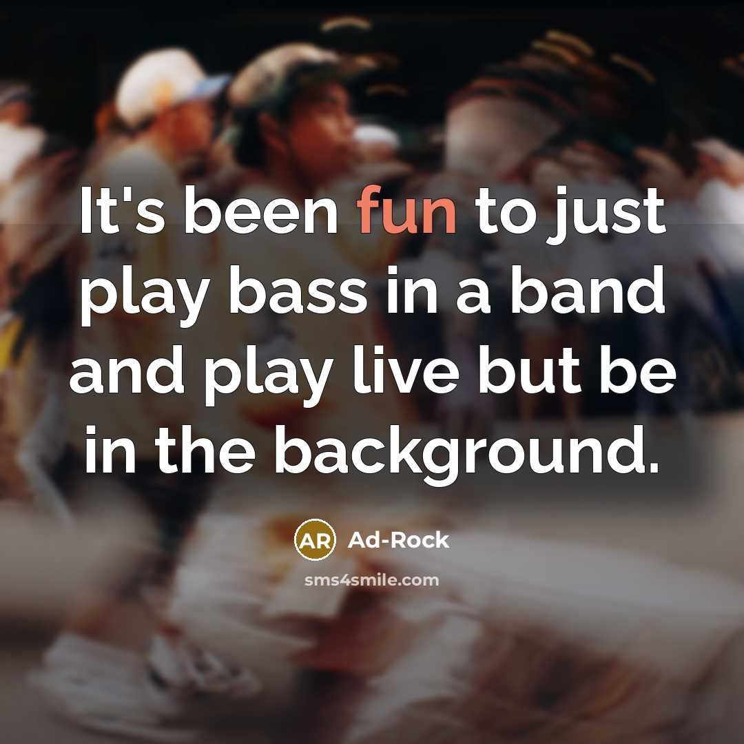 “It's been fun to just play bass in a band…” quote by Ad-Rock