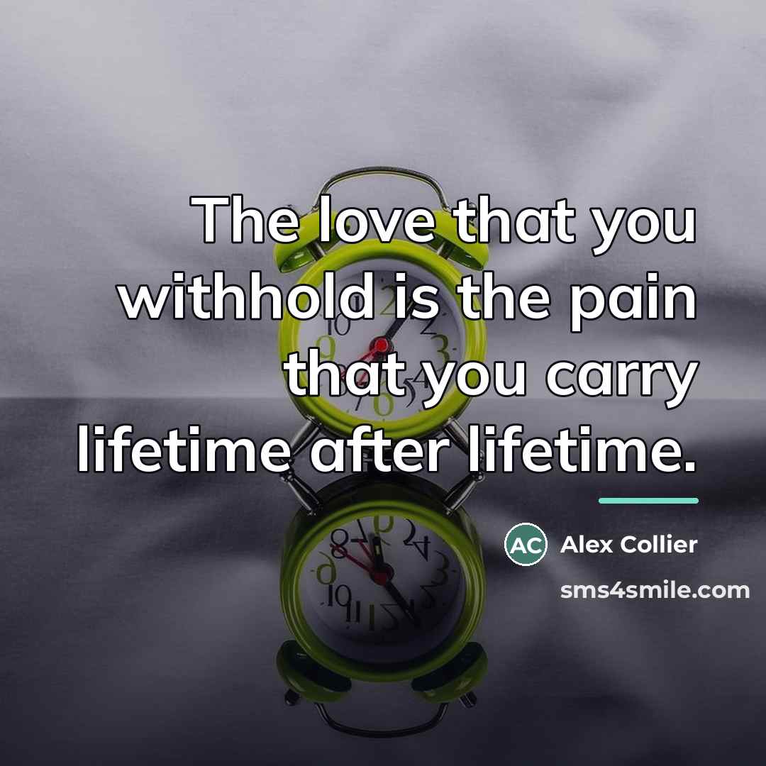“The love that you withhold is the pain that you…” quote by Alex Collier