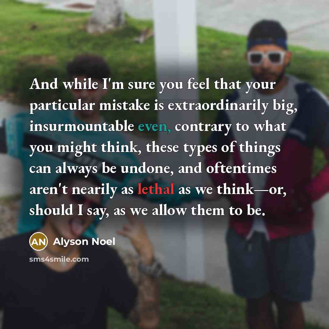 “And while I'm sure you feel that your particular mistake…” quote by Alyson Noel