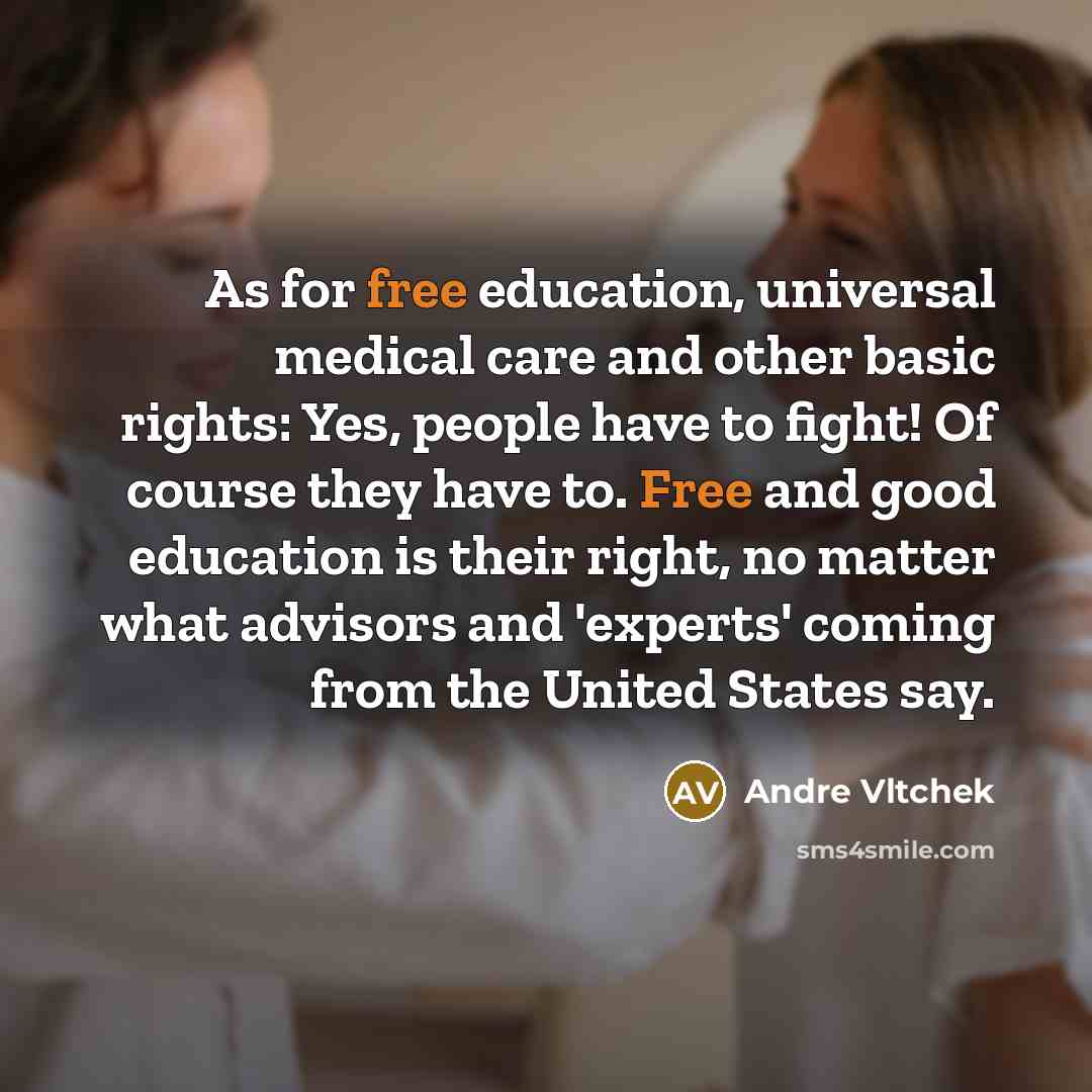 “As for free education, universal medical care and other basic…” quote by Andre Vltchek