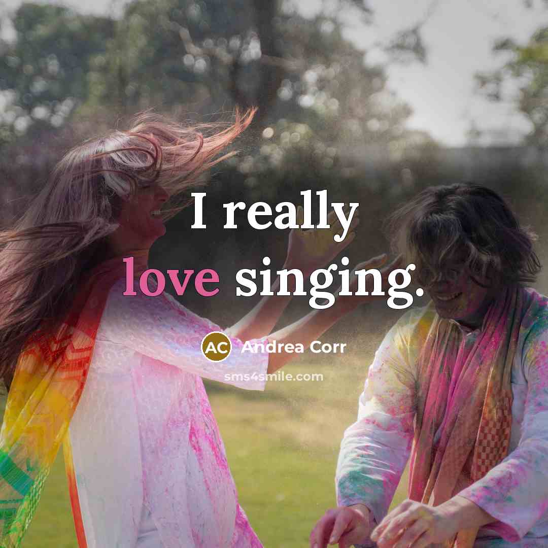 “I really love singing.…” quote by Andrea Corr