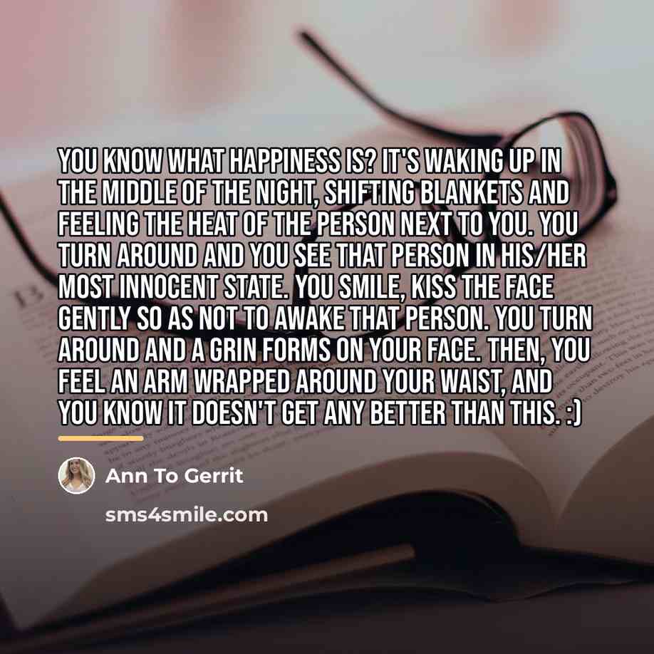 “You know what happiness is? It's waking up in the…” quote by Ann To Gerrit