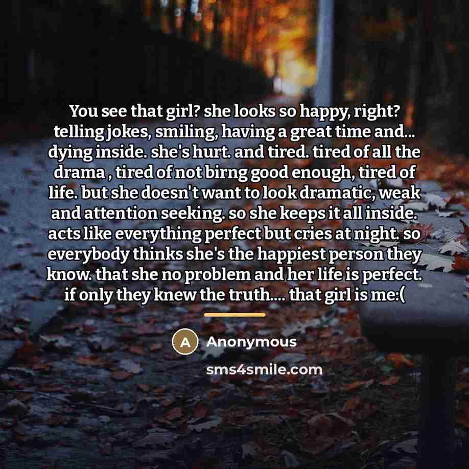 “You see that girl? she looks so happy, right? telling…” quote by Anonymous