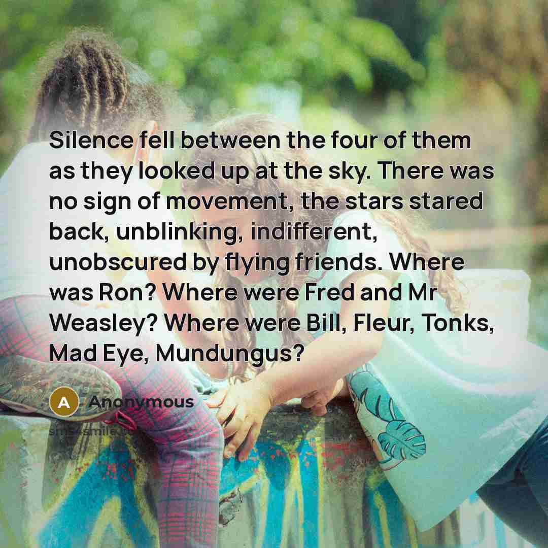 “Silence fell between the four of them as they looked…” quote by Anonymous