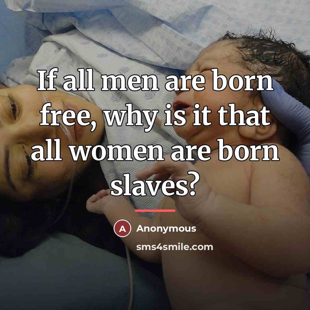 “If all men are born free, why is it that…” quote by Anonymous