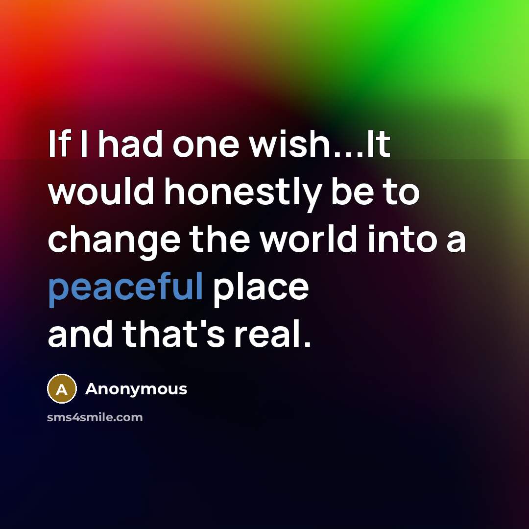 “If I had one wish...It would honestly be to change…” quote by Anonymous