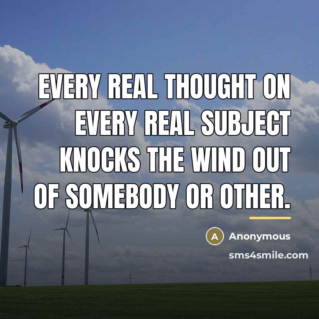 “Every real thought on every real subject knocks the wind…” quote by Anonymous