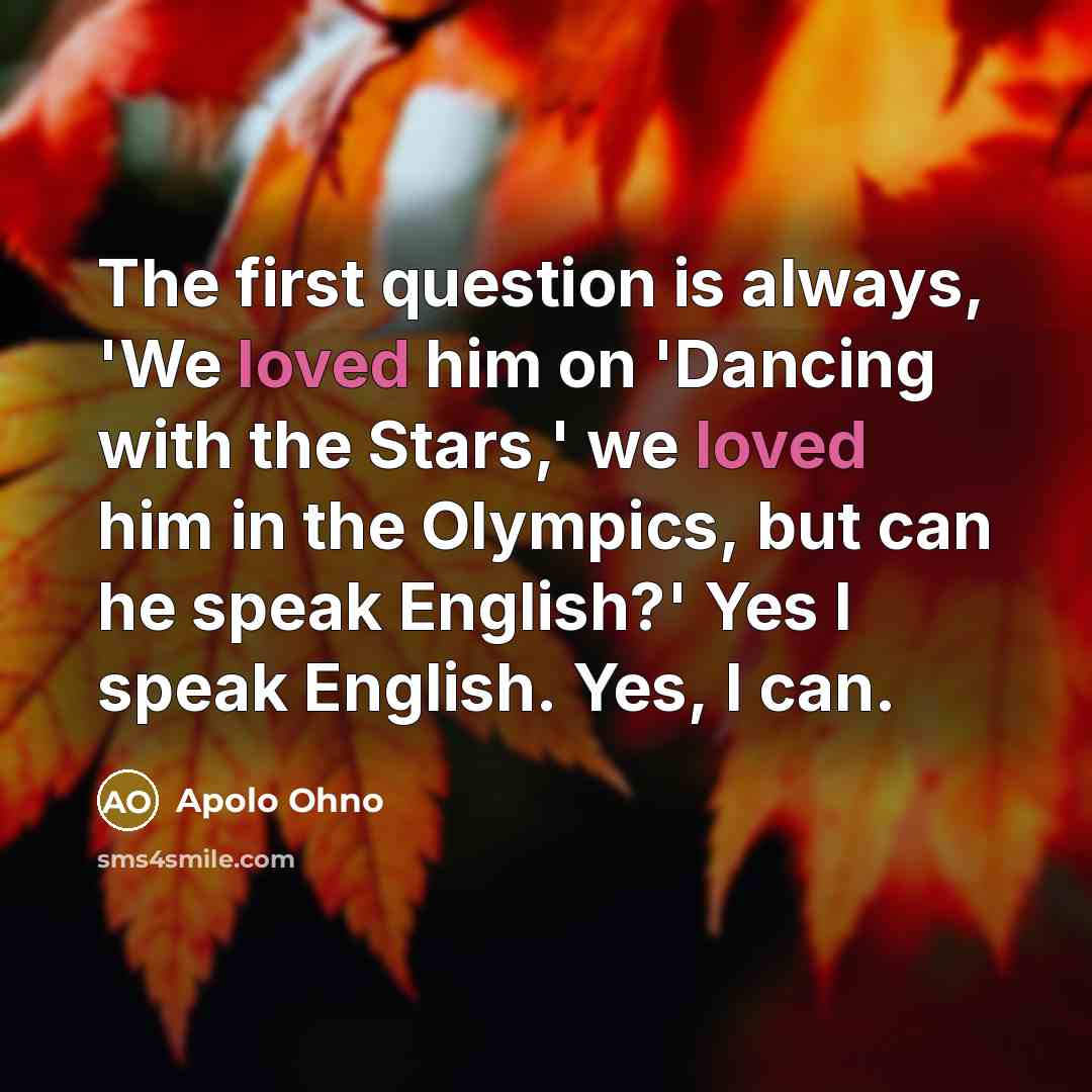 “The first question is always, 'We loved him on 'Dancing…” quote by Apolo Ohno