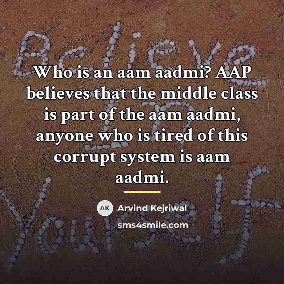 “Who is an aam aadmi? AAP believes that the middle…” quote by Arvind Kejriwal