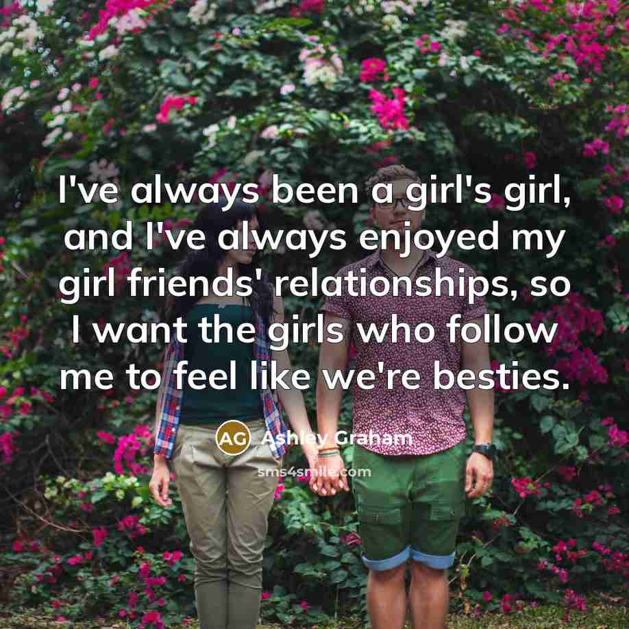 “I've always been a girl's girl, and I've always enjoyed…” quote by Ashley Graham