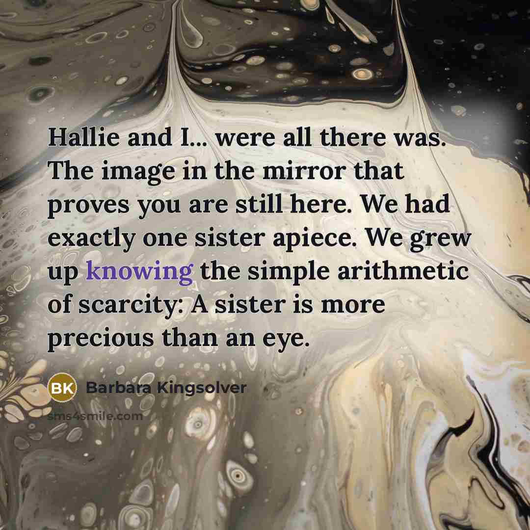 “Hallie and I... were all there was. The image in…” quote by Barbara Kingsolver