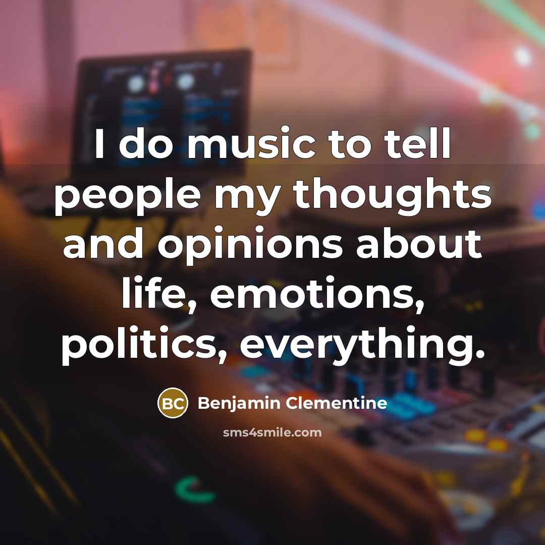 “I do music to tell people my thoughts and opinions…” quote by Benjamin Clementine