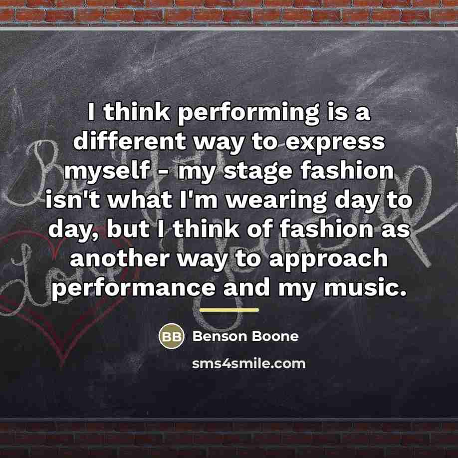 “I think performing is a different way to express myself…” quote by Benson Boone