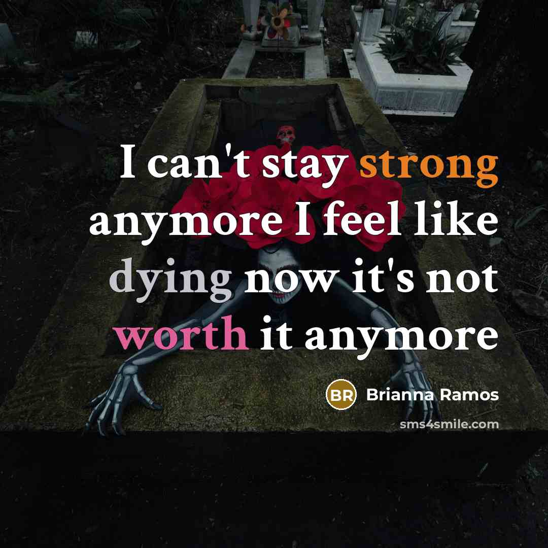 “I can't stay strong anymore I feel like dying now…” quote by Brianna Ramos